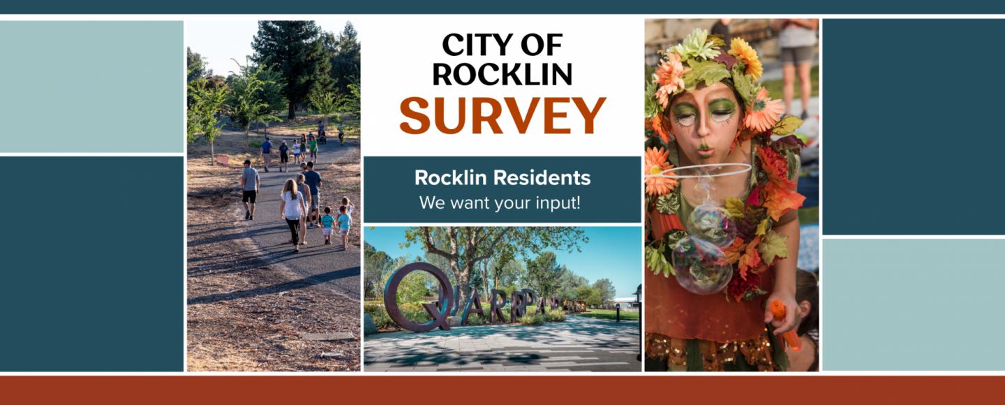 Graphic showing a montage of City of Rocklin places, including the sign at Quarry Park, trails and playgrounds, and Shakespeare in the Park events. Headline text reads "City of Rocklin Survey. Rocklin residents, we want your input!"