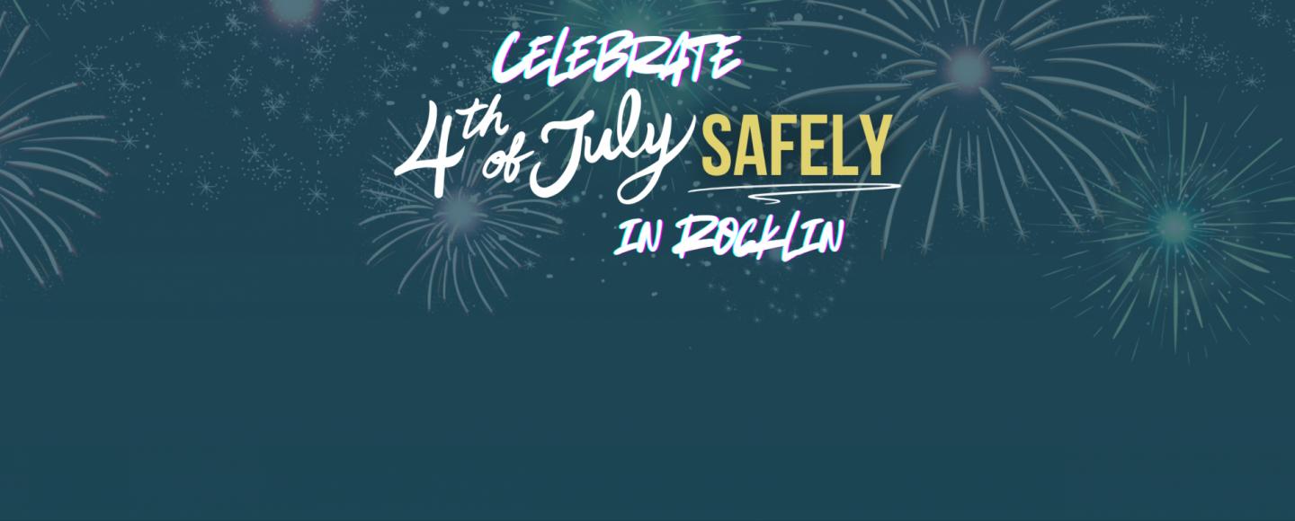 White text on blue, reading "Celebrate 4th of July Safely in Rocklin"