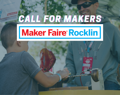 A Maker Faire vendor entertains a young child with engineering trinkets. White text reads "Call for Makers" above a logo of Maker Faire Rocklin