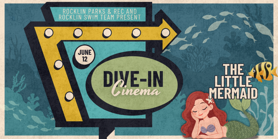 vintage movie sign saying dive-in cinema on june 12 hosted by Rocklin Prks and Rec and Rocklin Swim Team, showing The Little Mermaid