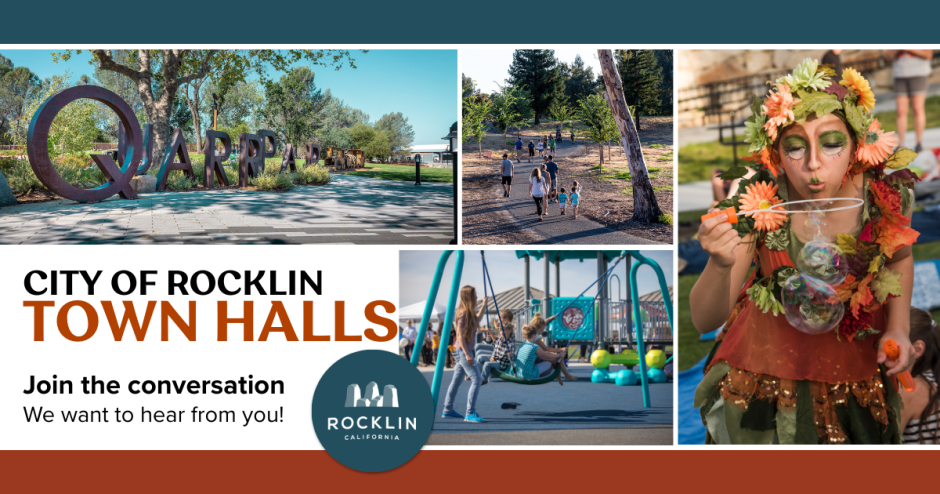 City of Rocklin Town Halls Join the Conversation We want to hear from you! 