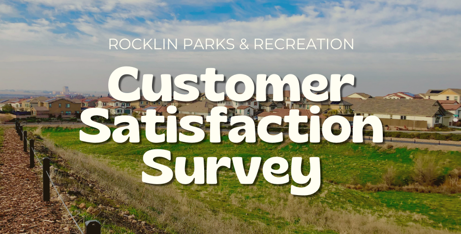 Parks and Recreation Customer Satisfaction Survey writing laid over a photo of the overlook from Gayaldo Park in Rocklin. 