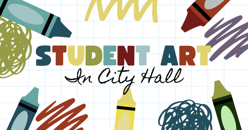 wording stating student art in City Hall graphic with colorful crayons and scribble behind it