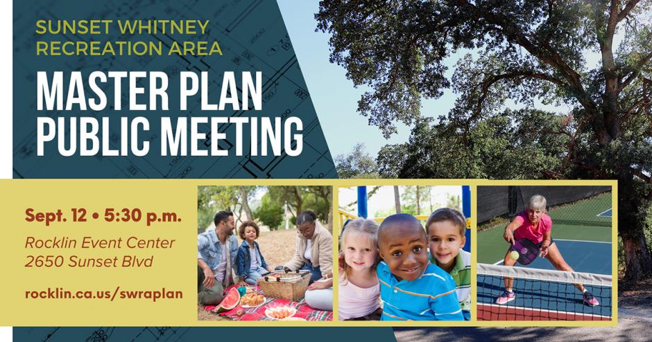 A montage showing the trails at Sunset Whitney Recreation Area in Rocklin, CA, as well as images of future amenities at the park, including playgrounds and pickelball. Text in the foreground asks residents to help plan the future of the park by attending the master planning meeting on Sept. 12, from 5:30 to 7 p.m. at the Rocklin Event Center.