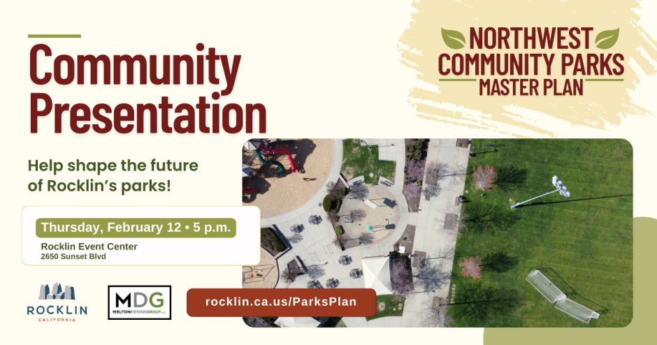 Northwest Community Parks Master Plan - Community Presentation Thursday Feb. 12th 5-6 at Rocklin Event Center