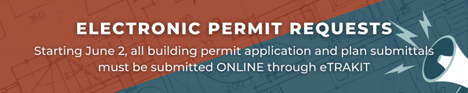 A red and blue announcement banner reading, "Electronic Permit Requests: Starting June 2, all building permit application and plan submittals must be submitted online through eTRaKIT."