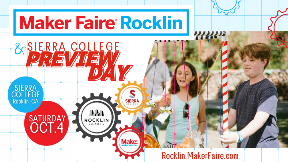 Rocklin Maker Faire and Sierra College Preview Day