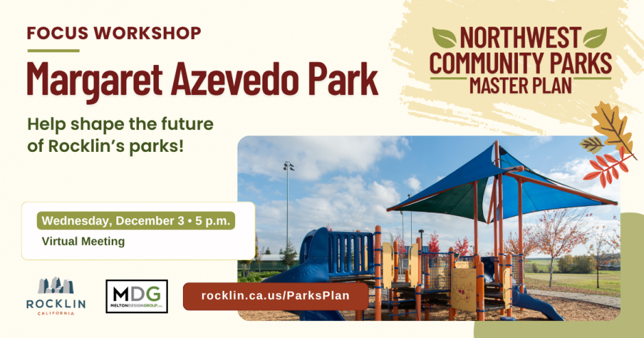 Northwest Community Parks Master Plan – Margaret Azevedo Park Workshop Wednesday, December 3rd, 2025 Virtual 5pm