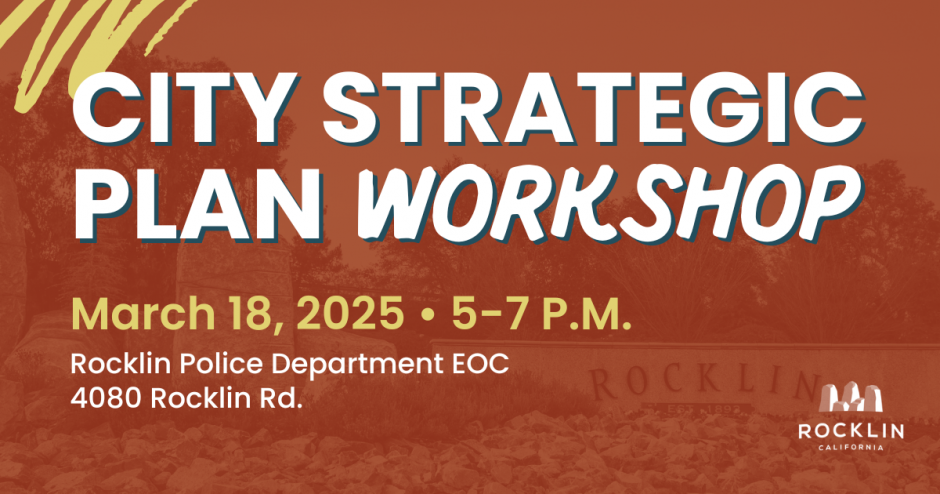 White text against a red-brown background, reading: City Strategic Plan Workshop. March 18, 2025. 5-7 p.m., Rocklin Police Department EOC (4080 Rocklin Road)