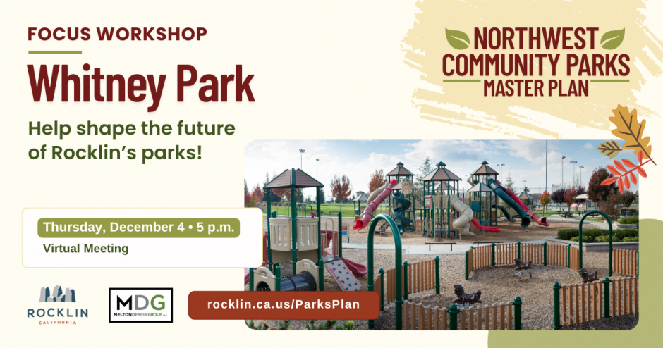 Northwest Community Parks Master Plan – Whitney Park Workshop Thursday, December 4th, 2025 Virtual 5pm